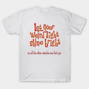 Let your Weird Light Shine T-Shirt